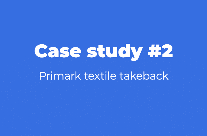 Case study #2 Primark textile takeback 