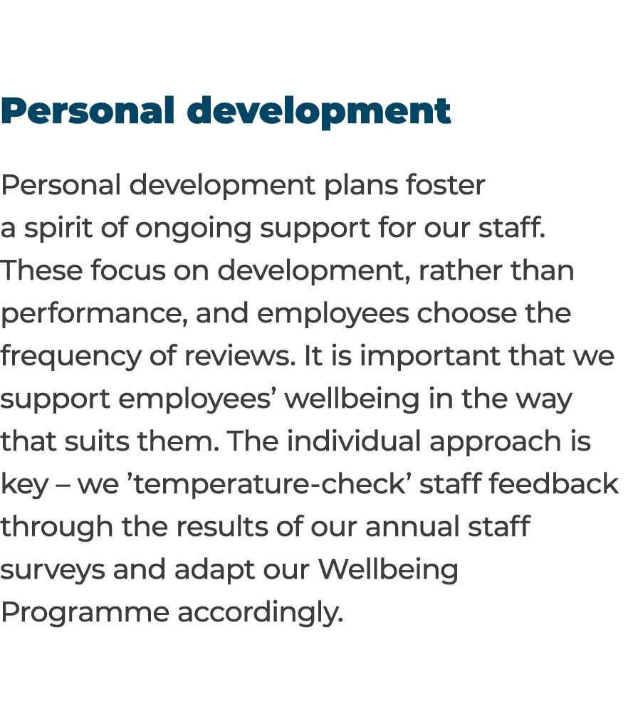 Personal development Personal development plans foster a spirit of ongoing support for our staff  These focus on deve   