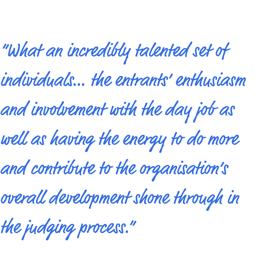  What an incredibly talented set of individuals  the entrants  enthusiasm and involvement with the day job as well as   