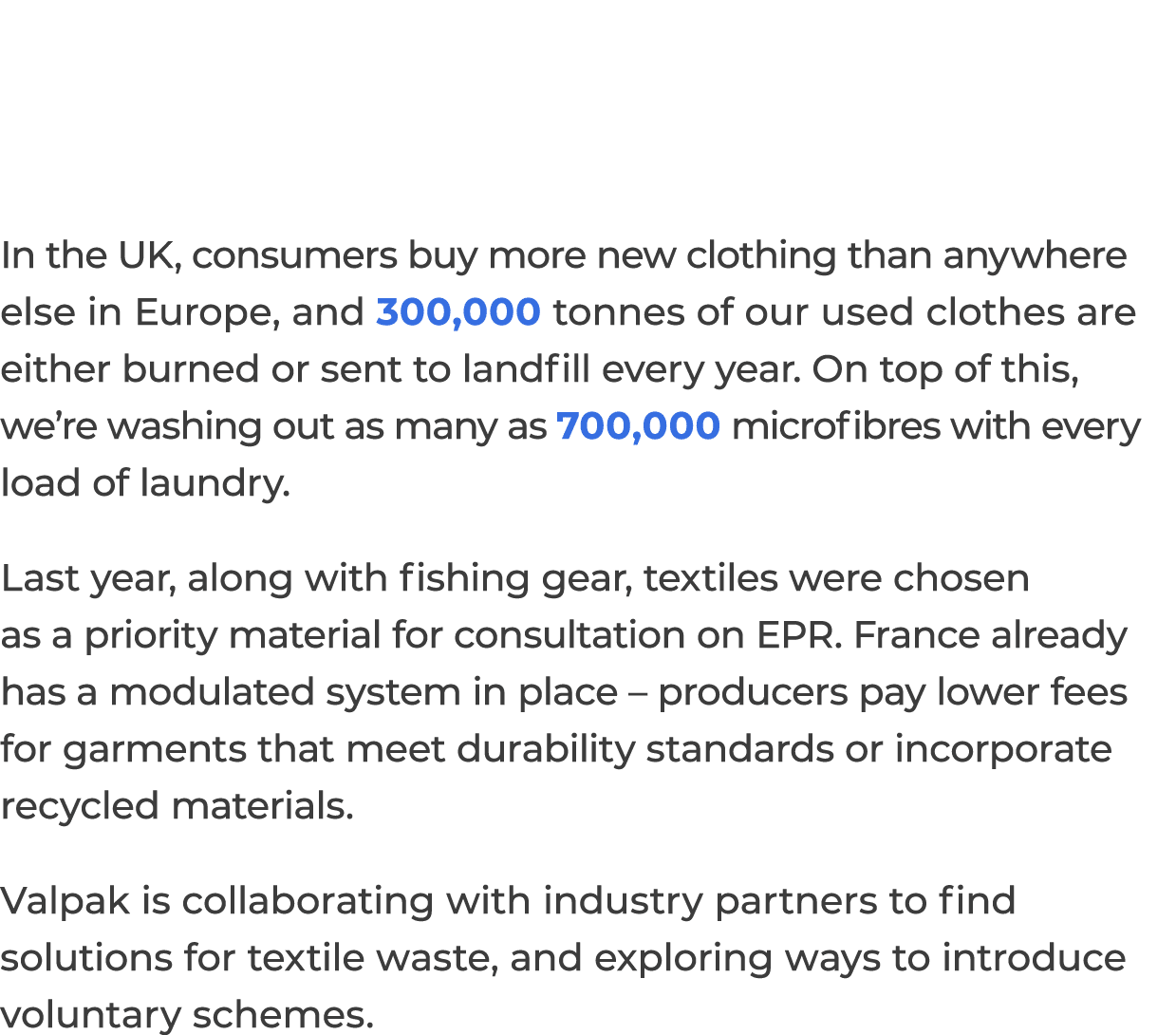 In the UK, consumers buy more new clothing than anywhere else in Europe, and 300,000 tonnes of our used clothes are e   