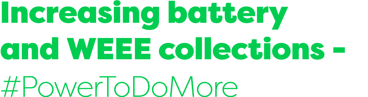 Increasing battery and WEEE collections - #PowerToDoMore