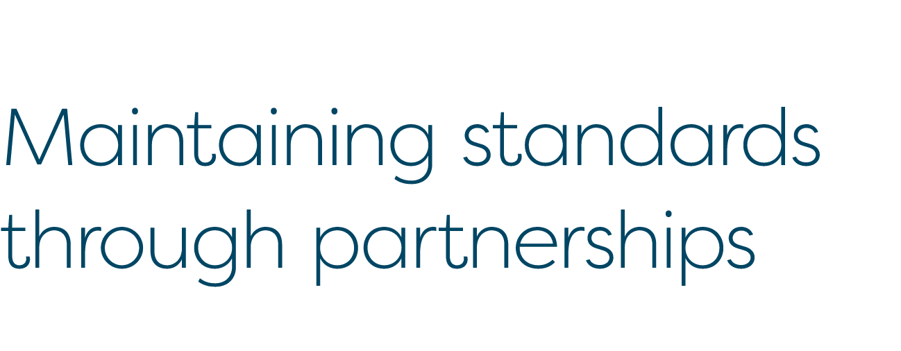  Maintaining standards through partnerships