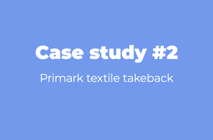 Case study #2 Primark textile takeback 